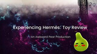 Experiencing Herms: Toy Review